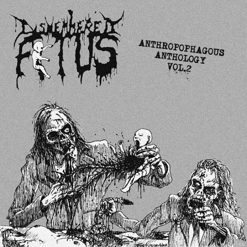 DISMEMBERED FETUS / ANTHROPOPHAGUS ANTHOLOGY