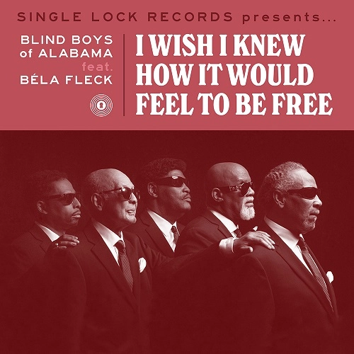 CLARENCE FOUNTAIN AND THE BLIND BOYS OF ALABAMA / ブラインド・ボーイズ・オブ・アラバマ / I WISH I KNEW HOW IT WOULD FEEL TO BE FREE FEAT. BELA FLECK [7''] (INDIE-EXCLUSIVE)