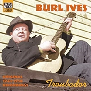 BURL IVES / バール・アイヴス / トロバドール オリジナル･レコーディングス1941-1950 / TROUBADOR ORIGINAL 1941-1950 RECORDINGS