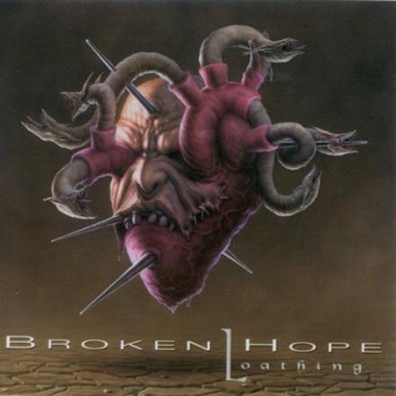 BROKEN HOPE / ブロークン・ホープ / ロウジング / LOATHING