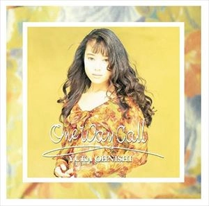 YUKA ONISHI / 大西結花 / ONE WAY CALL