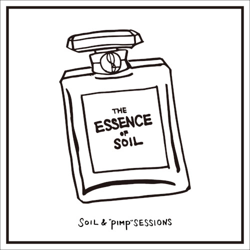 SOIL&"PIMP"SESSIONS / THE ESSENCE OF SOIL
