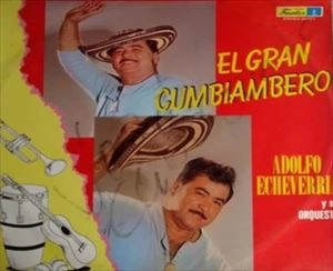 ADOLFO ECHEVERRIA / アドルフォ・エチェベリア / EL GRAN CUMBIAMBERO