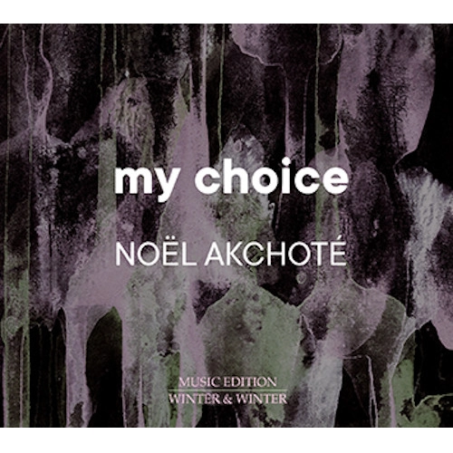 NOEL AKCHOTE / ノエル・アクショテ / MY CHOICE