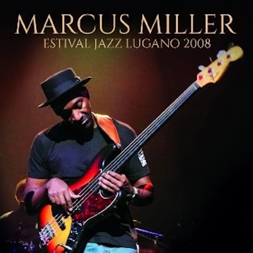 MARCUS MILLER / マーカス・ミラー / ルガーノ・ジャズ・フェスティヴァル2008 / ESTIVAL JAZZ LUGANO 2008