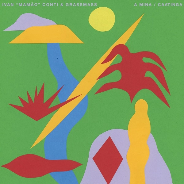 IVAN CONTI & GRASSMASS / イヴァン・コンチ & グラスマス / A MINA / CAATINGA