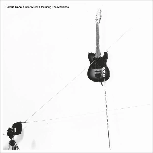 REMKO SCHA / GUITAR MURAL 1 FEAT. THE MACHINES (2LP)