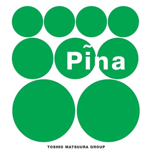 TOSHIO MATSUURA GROUP / 松浦俊夫グループ / PINA