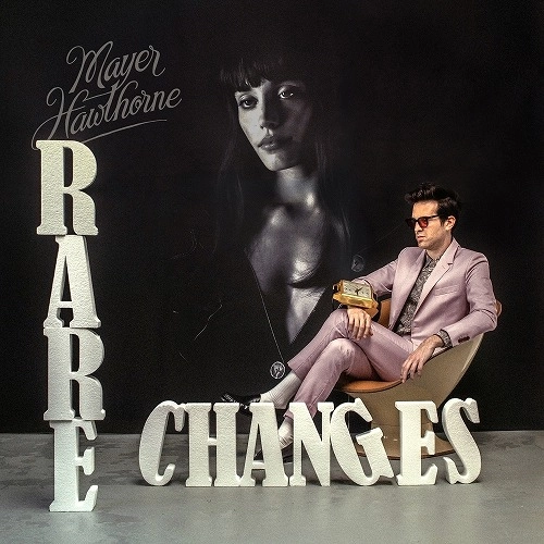MAYER HAWTHORNE / RARE CHANGES / ONLY YOU