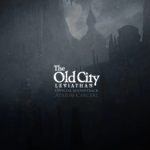 ATRIUM CARCERI / THE OLD CITY : LEVIATHAN (OST)