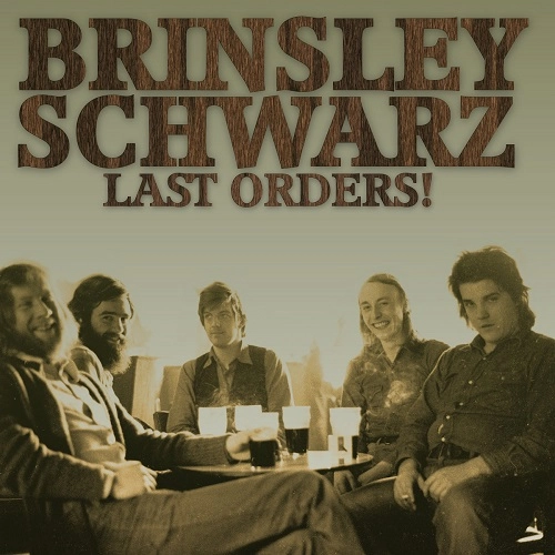 BRINSLEY SCHWARZ / ブリンズリー・シュウォーツ / ラスト･オーダーズ