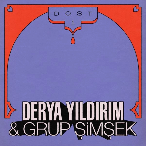 DERYA YILDIRIM & GRUP SIMSEK / デリヤ・ユゥドゥルム & グループ・シムシェク / DOST 1
