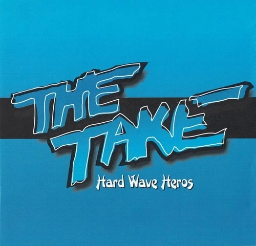 THE TAKE(from USA) / HARD WAVE HEROES