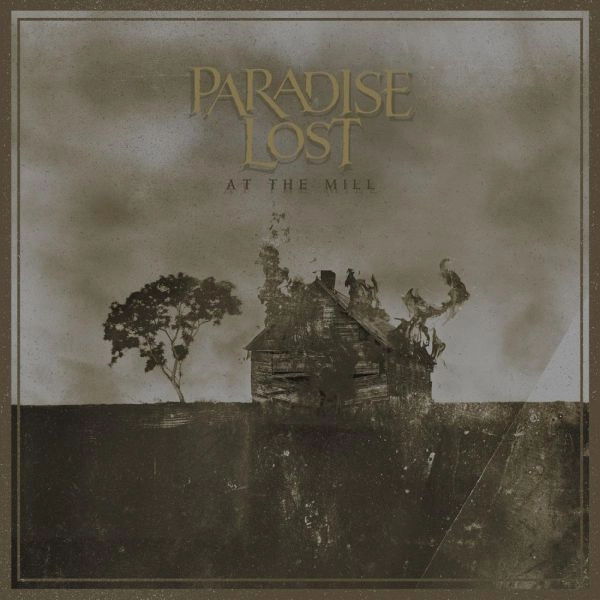 PARADISE LOST / パラダイス・ロスト / アット・ザ・ミル / AT THE MILL
