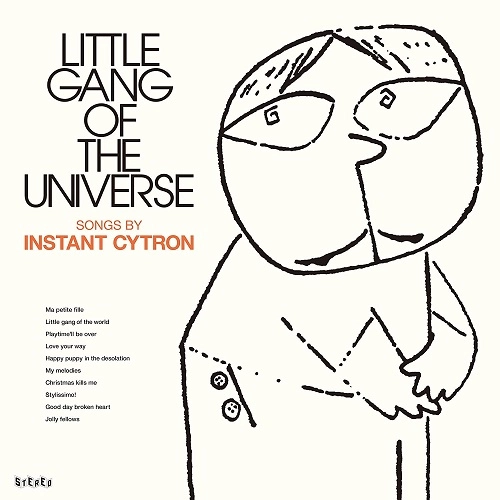 Instant Cytron / インスタントシトロン / リトル･ギャング･オブ･ザ･ユニヴァース / LITTLE GANG OF THE UNIVERSE