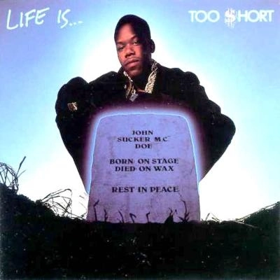 TOO $HORT / LIFE IS...