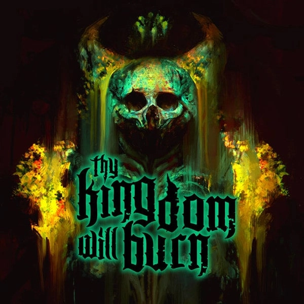 THY KINGDOM WILL BURN / THY KINGDOM WILL BURN