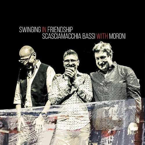 GIOVANNI SCASCIAMACCHIA, GIUSEPPE BASSI, DADO MORONI(PIANO TRIO) / SWINGING IN FRIENDSHIP