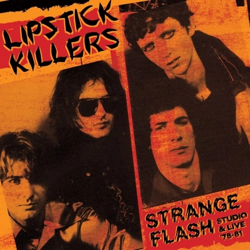 LIPSTICK KILLERS (OZ) / STRANGE FLASH - STUDIO & LIVE '78-'81 (2LP) 