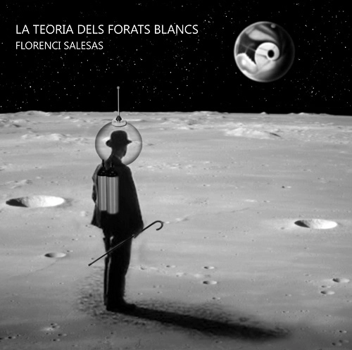 FLORENCI  SALESAS / LA TEORIA DELS FORATS BLANCS