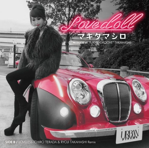 Makita Mashiro x T-GROOVE / マキタマシロ x T-GROOVE / Lovedoll / LOVELESS ICHIRO TERADA & RYOJI TAKAHASHI Remix