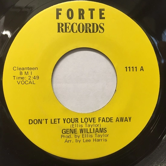 GENE WILLIAMS / DON'T LET YOUR LOVE FADE AWAY / (WHAT EVER YOU DO) DO IT GOOD