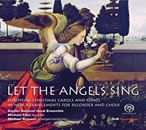 DANISH NATIONAL VOCAL ENSEMBLE / デンマーク国立ヴォーカル・アンサンブル / レット･ザ･エンジェルズ･シング - リコーダーと合唱によるヨーロッパのクリスマス･キャロル / LET THE ANGELS SING
