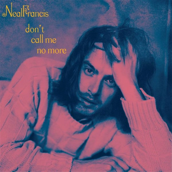 NEAL FRANCIS / ニール・フランシス / DON'T CALL ME NO MORE (OPAQUE PINK 7")