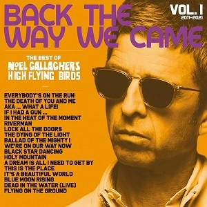 NOEL GALLAGHER'S HIGH FLYING BIRDS / ノエル・ギャラガーズ・ハイ・フライング・バーズ / BACK THE WAY WE CAME: VOL 1 (2011 - 2021) (DELUXE CD) / BACK THE WAY WE CAME: VOL 1 (2011 - 2021) (DELUXE CD) 