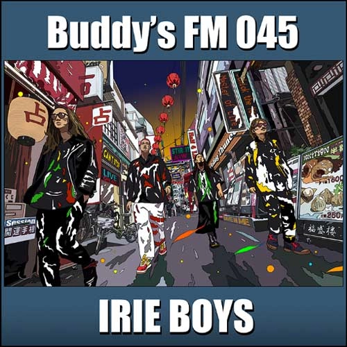 IRIE BOYS / Buddys FM 045（初回盤）