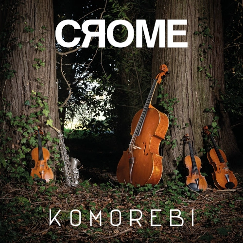 CROME / KOMOREBI