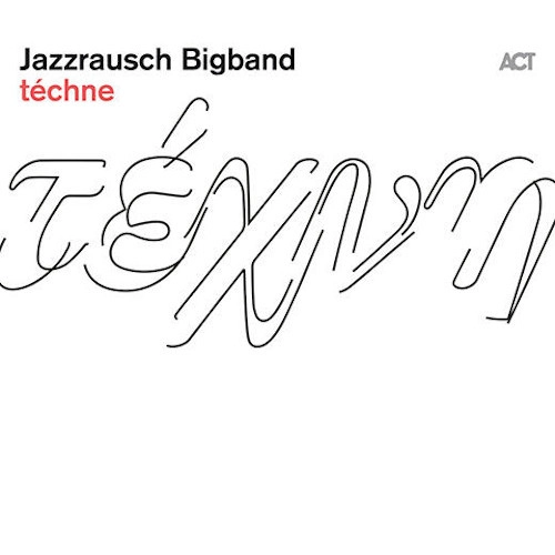 JAZZRAUSCH BIGBAND / ジャズラオシュ・ビッグバンド / テクネ 
