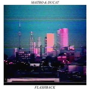 MAITRO & DUCAT / FLASHBACK