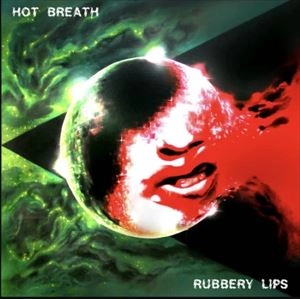 HOT BREATH / RUBBERY LIPS