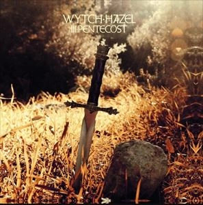 WYTCH HAZEL / Ⅲ: PENTECOST / 3: PENTECOST