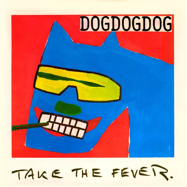 DOGDOGDOG / TAKE THE FEVER