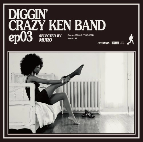 CRAZY KEN BAND / クレイジーケンバンド / DIGGIN' CRAZY KEN BAND ep03 selected by MURO