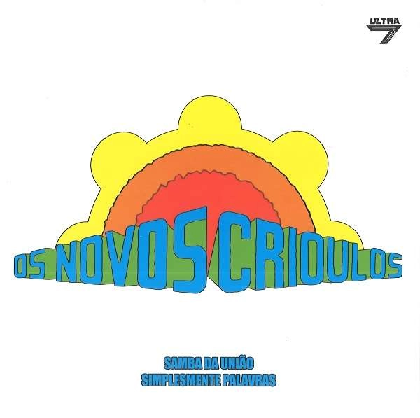 OS NOVOS CRIOULOS / オス・ノーヴォス・クリオーロス / SAMBA DA UNIAO E SIMPLESMENTE PALAVRAS