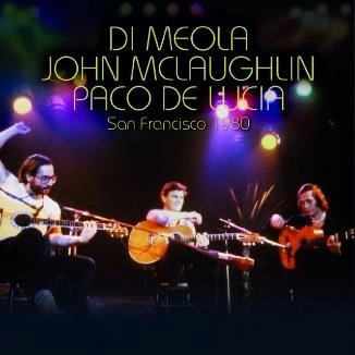 AL DI MEOLA & JOHN MCLAUGHLIN & PACO DE LUCIA / アル・ディ・メオラ&ジョン・マクラフリン&パコ・デ・ルシア / SAN FRANCISCO 1980