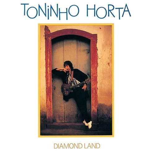 TONINHO HORTA / トニーニョ・オルタ / ダイアモンド・ランド