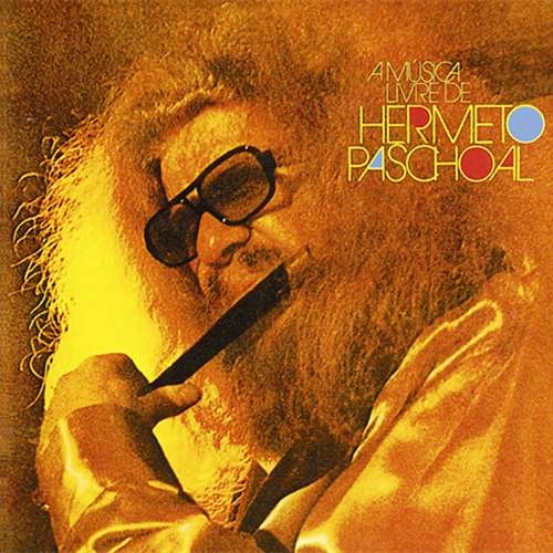 HERMETO PASCOAL / エルメート・パスコアル / ア・ムジカ・リーヴリ・ジ・エルメート・パスコアール