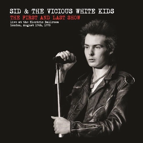 SID & THE VICIOUS WHITE KIDS / THE FIRST AND LAST SHOW (LP) 