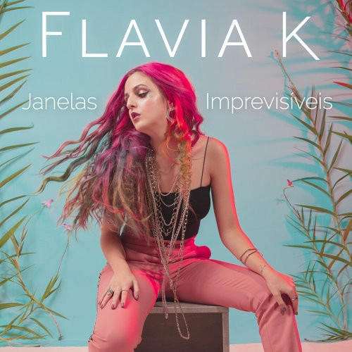 FLAVIA K / フラヴィア・ケー / JANELAS IMPREVISIVEIS