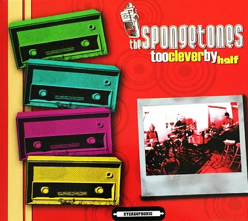 SPONGETONES / スポンジトーンズ / TOO CLEVER BY HALF