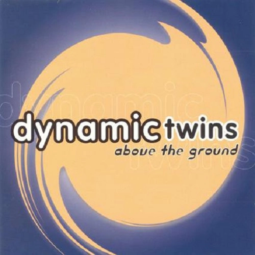 DYNAMIC TWINS / ABOVE THE GROUND