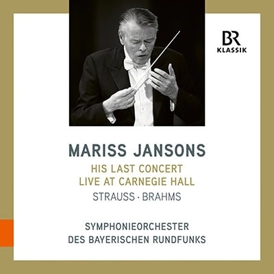 MARISS JANSONS / マリス・ヤンソンス / M.JANSONS HIS LAST CONCERT - R.STRAUSS & BRAHMS