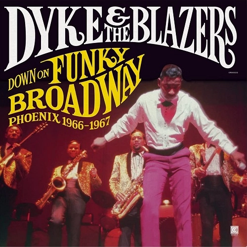 DYKE & THE BLAZERS / ダイク & ザ・ブレイザーズ / DOWN ON FUNKY BROADWAY : PHOENIX 1966 - 1967