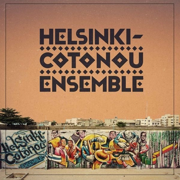 HELSINKI COTONOU ENSEMBLE / ヘルシンキ・コトヌー・アンサンブル / HELSINKI COTONOU ENSEMBLE