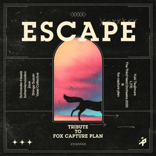 fox capture plan / フォックス・キャプチャー・プラン / ESCAPE -Tribute to fox capture plan- / ESCAPE -TRIBUTE TO FOX CAPTURE PLAN-