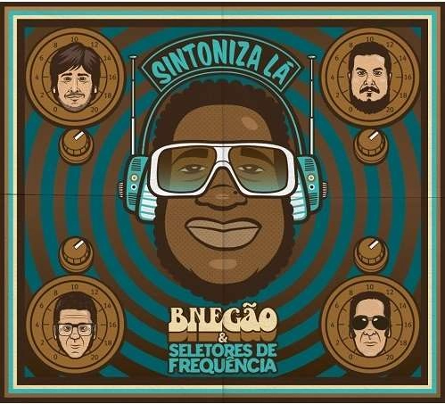 BNEGAO & OS SELETORES DE FREQUENCIA / ベー・ネガォン & オス・セレトーレス・ヂ・フレケンシア / SINTONIZA LA
